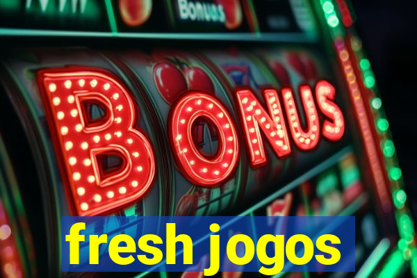 fresh jogos