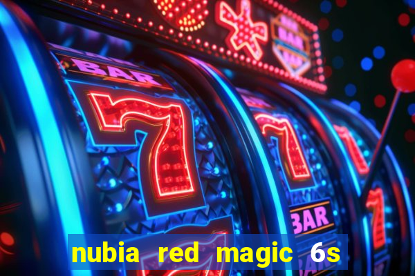 nubia red magic 6s pro antutu