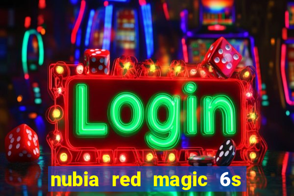 nubia red magic 6s pro antutu