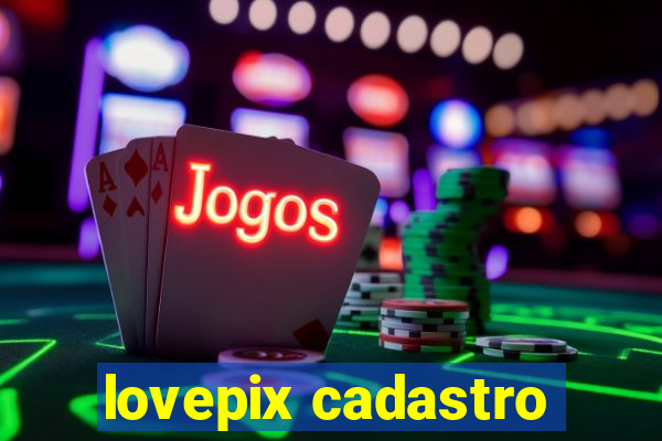 lovepix cadastro