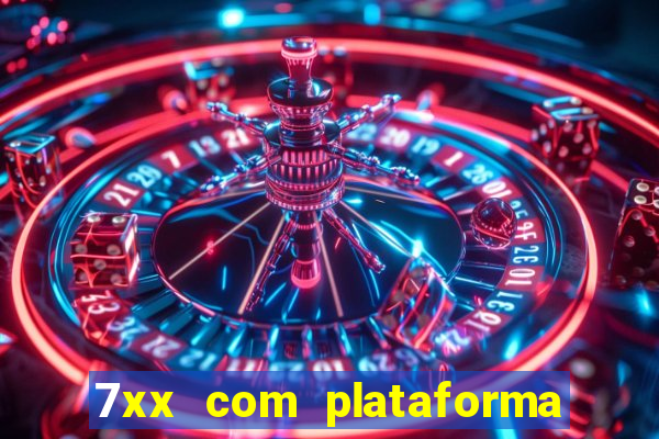 7xx com plataforma de jogos