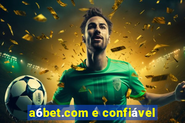 a6bet.com e confiável