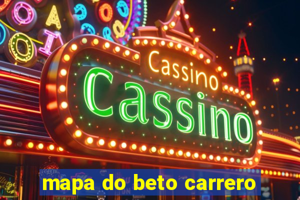 mapa do beto carrero