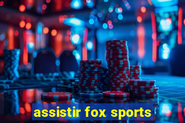 assistir fox sports