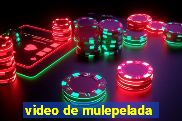 video de mulepelada