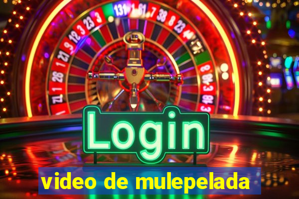 video de mulepelada