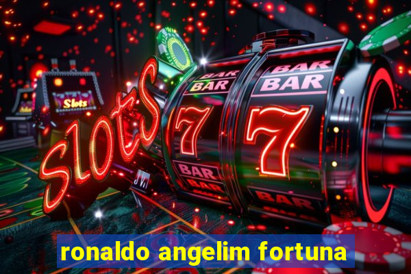 ronaldo angelim fortuna