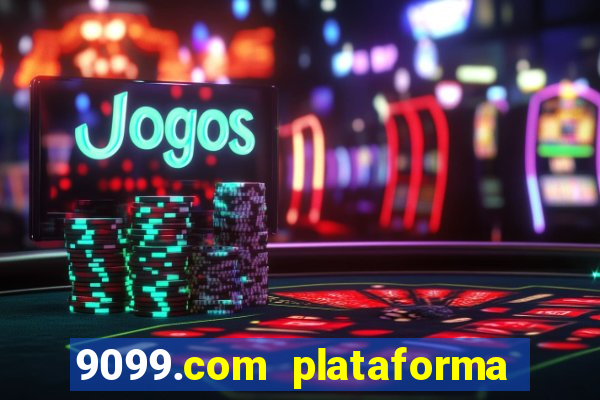 9099.com plataforma de jogos