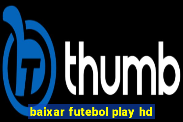 baixar futebol play hd