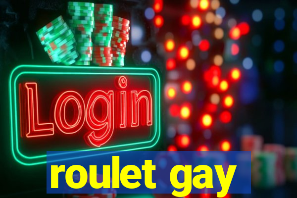 roulet gay