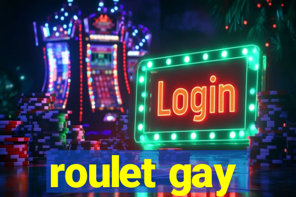 roulet gay