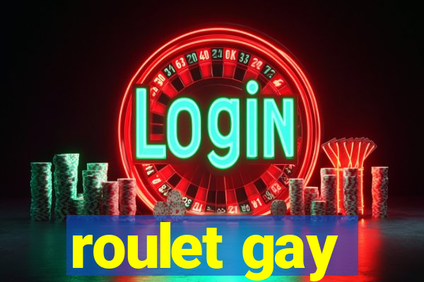 roulet gay