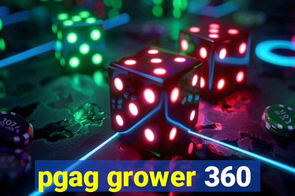 pgag grower 360