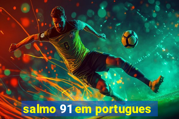 salmo 91 em portugues