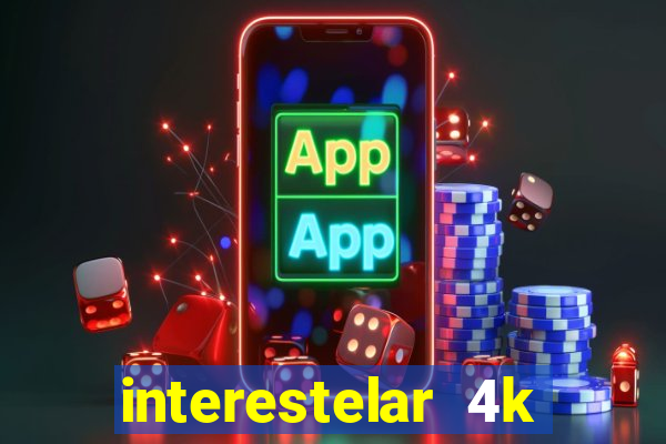 interestelar 4k dublado download