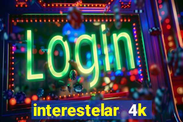 interestelar 4k dublado download