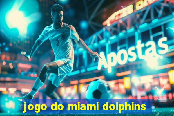 jogo do miami dolphins