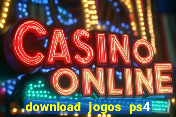 download jogos ps4 pkg pt br