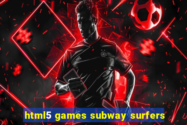 html5 games subway surfers