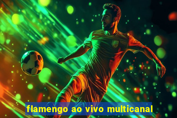 flamengo ao vivo multicanal