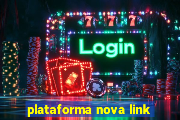 plataforma nova link