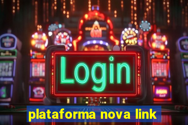 plataforma nova link