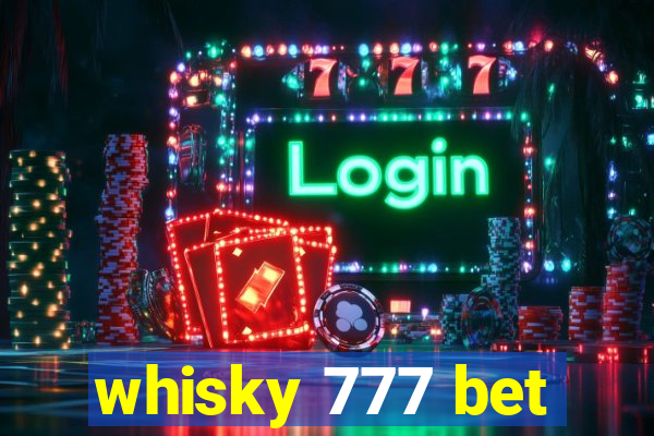 whisky 777 bet