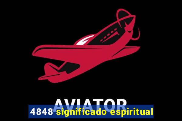 4848 significado espiritual