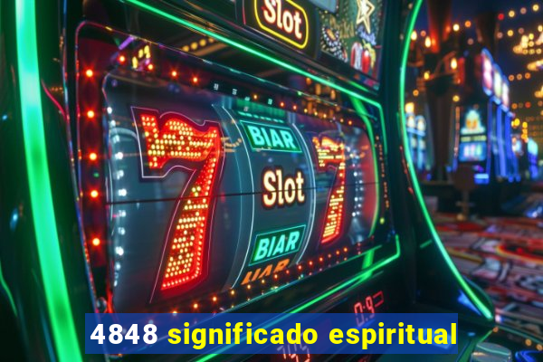 4848 significado espiritual