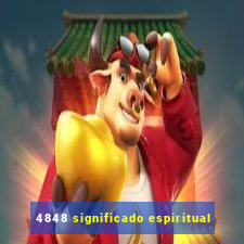 4848 significado espiritual