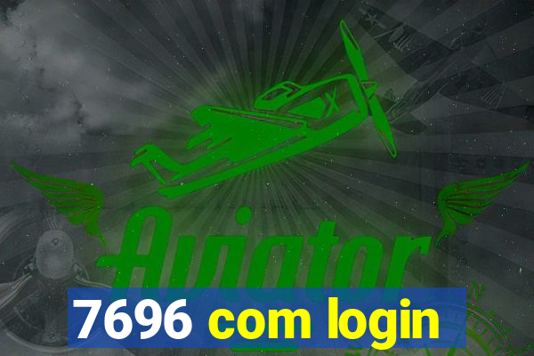 7696 com login