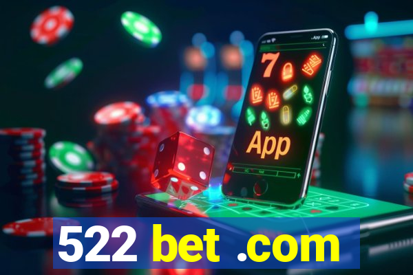 522 bet .com