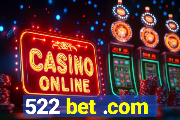 522 bet .com