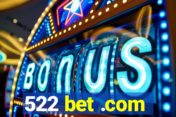 522 bet .com