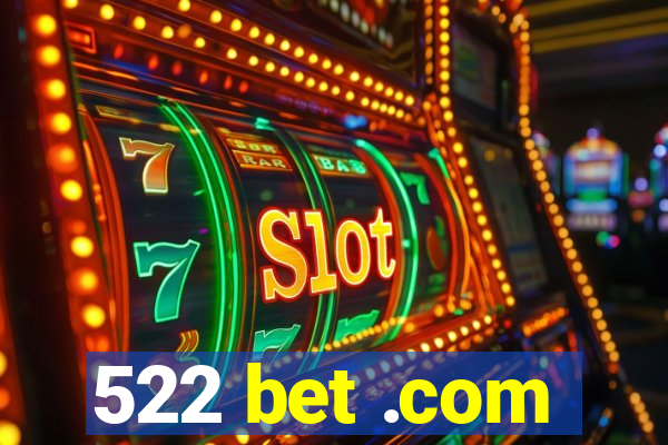 522 bet .com