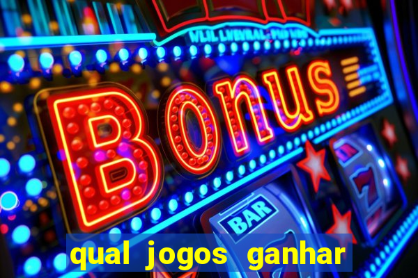 qual jogos ganhar dinheiro de verdade