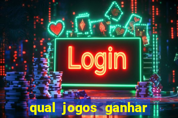 qual jogos ganhar dinheiro de verdade