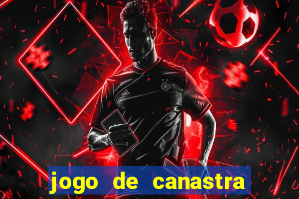 jogo de canastra valendo dinheiro