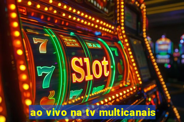 ao vivo na tv multicanais