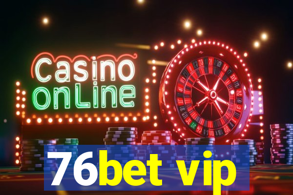 76bet vip