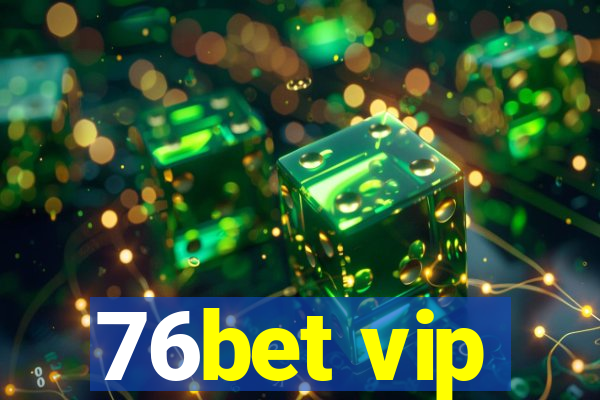 76bet vip