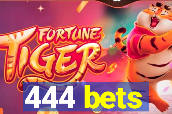 444 bets