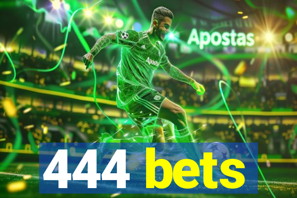 444 bets