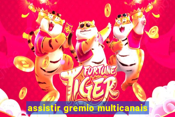 assistir gremio multicanais