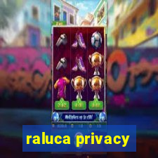 raluca privacy