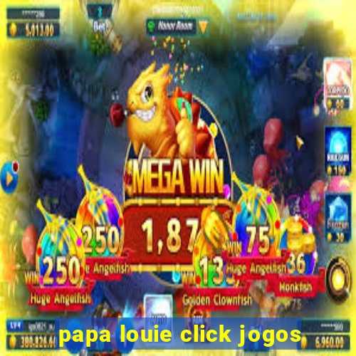 papa louie click jogos