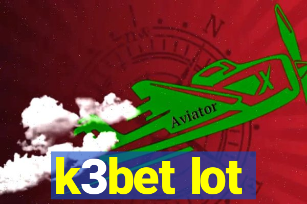 k3bet lot