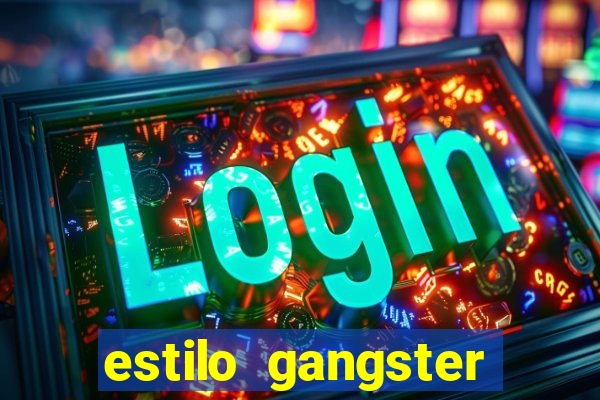 estilo gangster anos 90