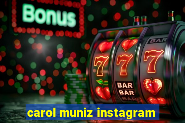 carol muniz instagram