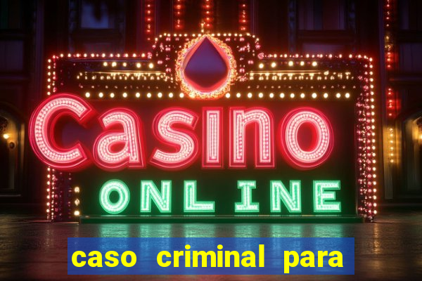 caso criminal para resolver pdf